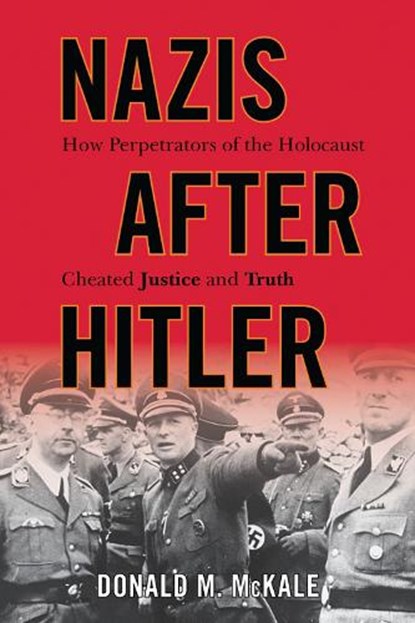 Nazis after Hitler, MCKALE,  Donald M. - Gebonden - 9781442213166