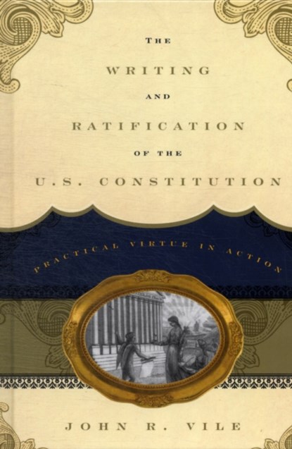 The Writing and Ratification of the U.S. Constitution, John R. Vile - Gebonden - 9781442217683