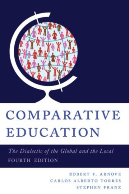 Comparative Education, Robert F. Arnove ; Carlos Alberto Torres ; Stephen Franz - Paperback - 9781442217768