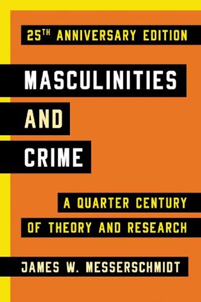 Masculinities and Crime, James W. Messerschmidt - Paperback - 9781442220386