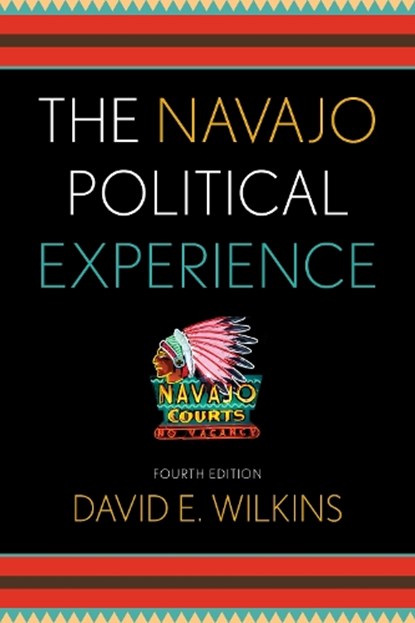 The Navajo Political Experience, David E. Wilkins - Paperback - 9781442221444