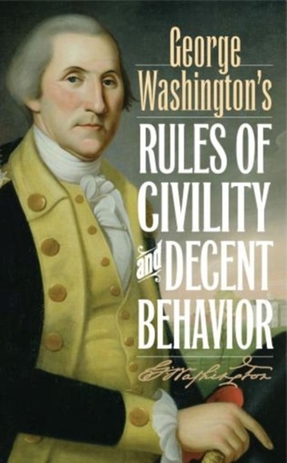 George Washington's Rules of Civility and Decent Behavior, George Washington - Gebonden - 9781442222311