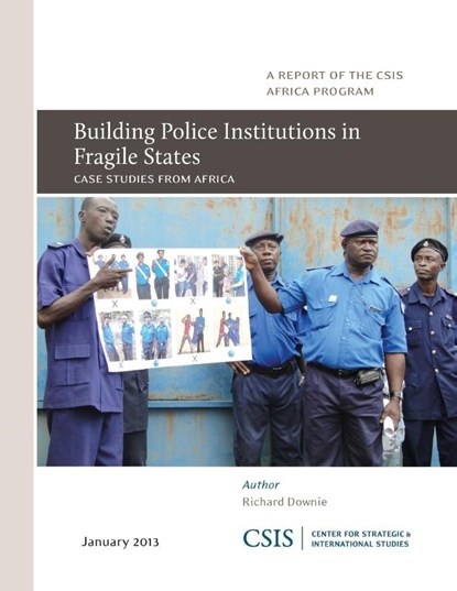 Building Police Institutions in Fragile States, Richard Downie - Paperback - 9781442224377