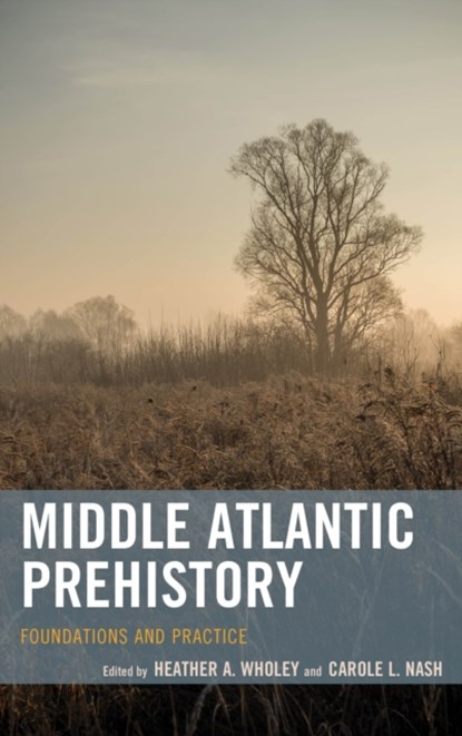 Middle Atlantic Prehistory, Heather A. Wholey ; Carole L. Nash - Gebonden - 9781442228757