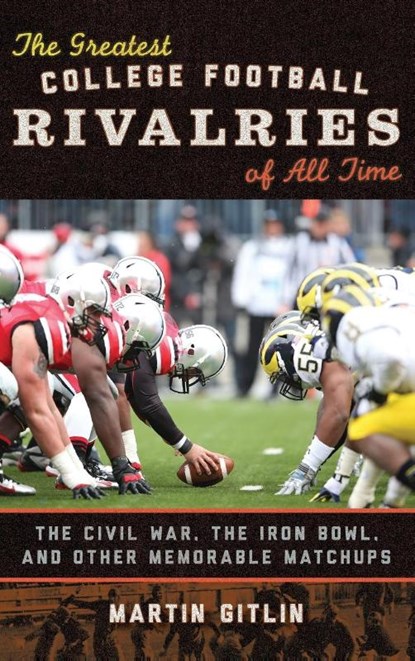 The Greatest College Football Rivalries of All Time, Martin Gitlin - Gebonden - 9781442229839