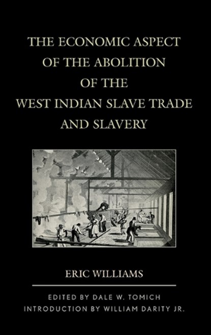 The Economic Aspect of the Abolition of the West Indian Slave Trade and Slavery, Eric Williams - Gebonden - 9781442231399