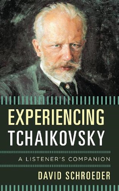 Experiencing Tchaikovsky, David Schroeder - Gebonden - 9781442232990