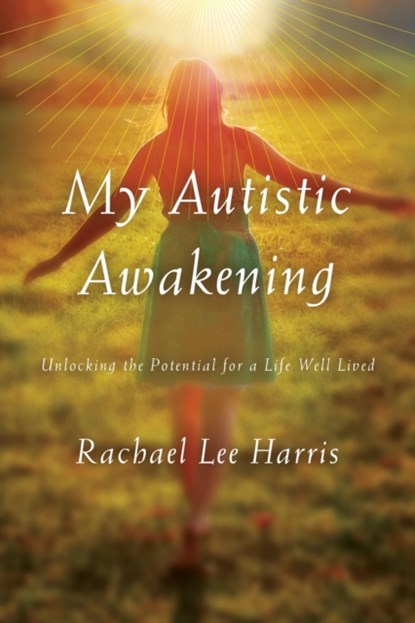 My Autistic Awakening, Rachael Lee Harris - Gebonden - 9781442244498