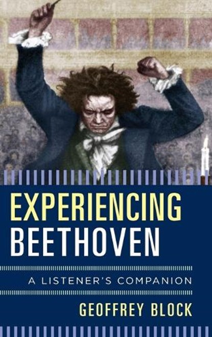 Experiencing Beethoven, Geoffrey Block - Gebonden - 9781442245457