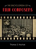 The Encyclopedia of Film Composers | Thomas S. Hischak | 