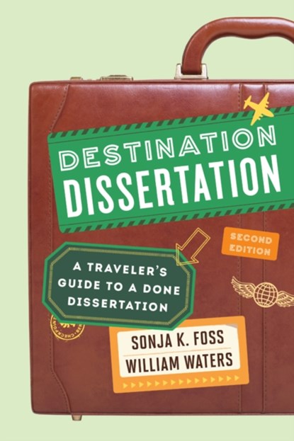 Destination Dissertation, Sonja K. Foss ; William Waters - Paperback - 9781442246140