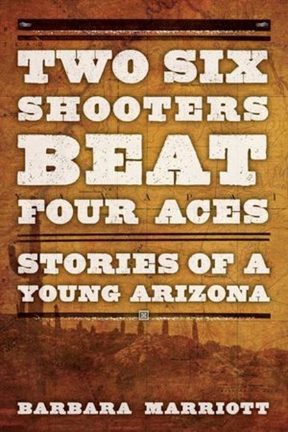 Two Six Shooters Beat Four Aces, Barbara Marriott Ph.D - Ebook - 9781442247321