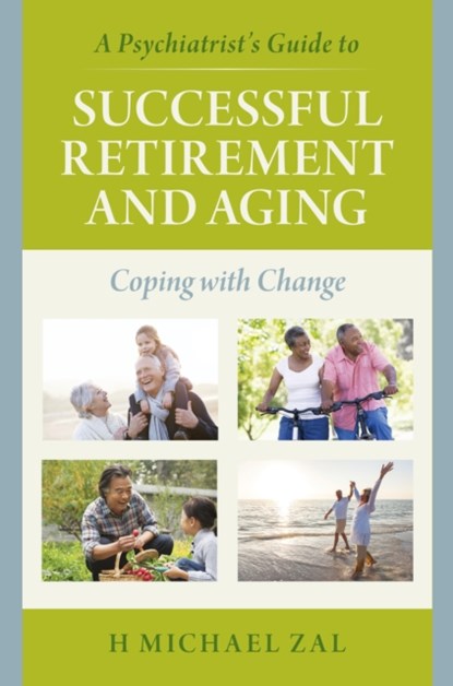 A Psychiatrist's Guide to Successful Retirement and Aging, H Michael Zal - Gebonden - 9781442251236
