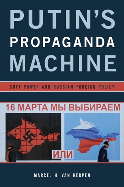 Putin's Propaganda Machine, Marcel H. Van Herpen - Paperback - 9781442253612