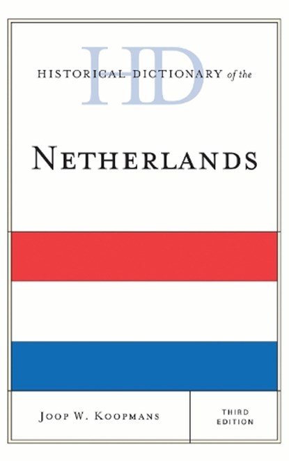 Historical Dictionary of the Netherlands, Joop W. Koopmans - Gebonden - 9781442255920