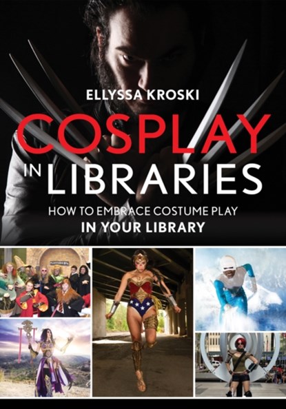 Cosplay in Libraries, Ellyssa Kroski - Paperback - 9781442256484