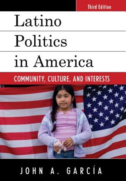 Latino Politics in America, GARCIA,  John A. - Paperback - 9781442259898