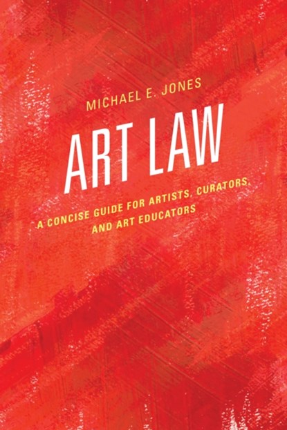 Art Law, Michael E. Jones - Gebonden - 9781442263147