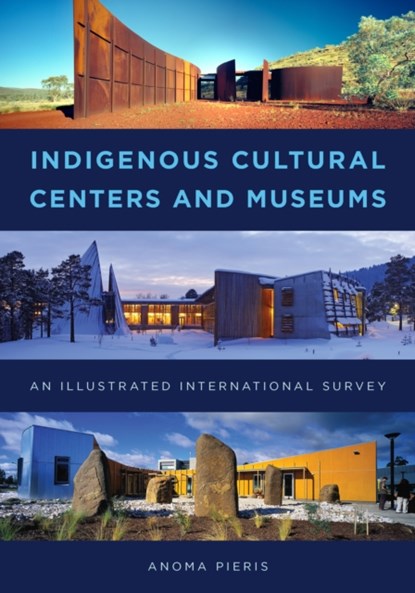 Indigenous Cultural Centers and Museums, Anoma Pieris - Gebonden - 9781442264069