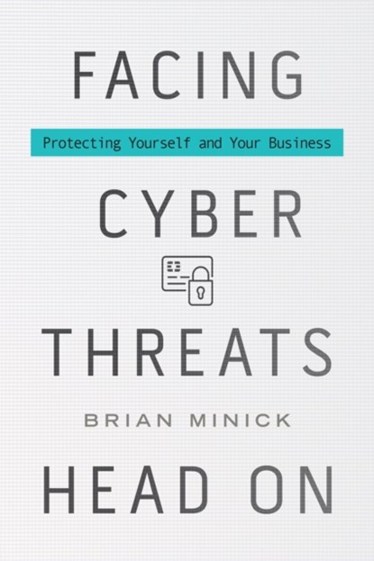 Facing Cyber Threats Head On, Brian Minick - Gebonden - 9781442265486