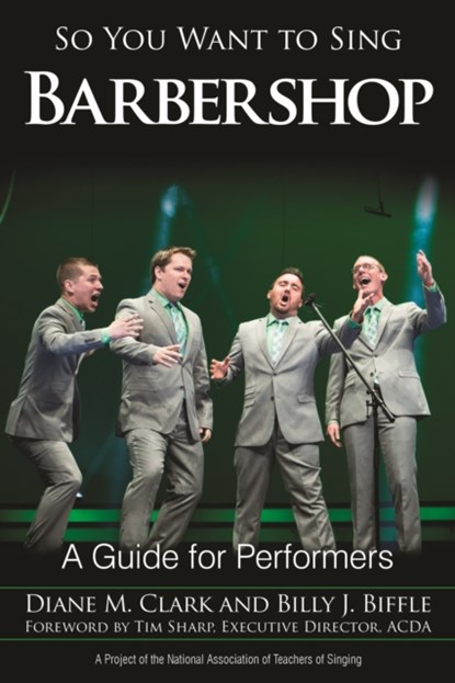So You Want to Sing Barbershop, Diane M. Clark ; Billy J. Biffle - Paperback - 9781442266001