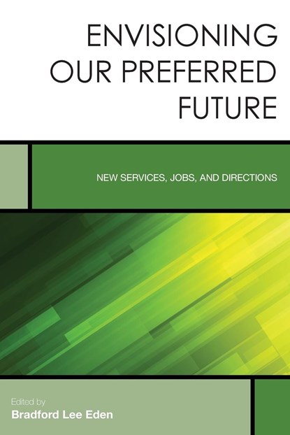 Envisioning Our Preferred Future, Bradford Lee Eden - Paperback - 9781442266926
