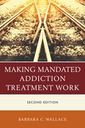 Making Mandated Addiction Treatment Work | Barbara C. Wallace | 