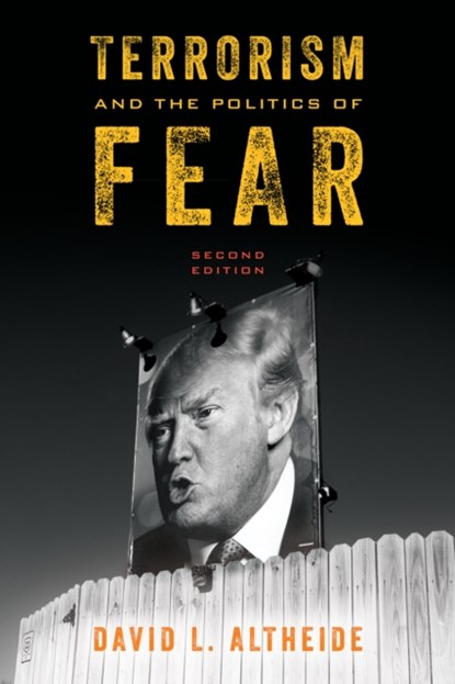 Terrorism and the Politics of Fear, David L. Altheide - Paperback - 9781442274518