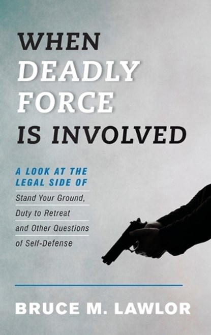 When Deadly Force Is Involved, Bruce M. Lawlor - Gebonden - 9781442275287