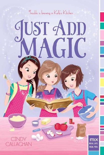 Just Add Magic, Cindy Callaghan - Paperback - 9781442402683