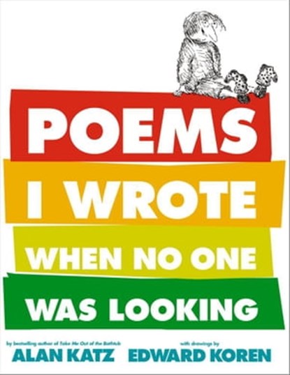 Poems I Wrote When No One Was Looking, Alan Katz - Ebook - 9781442402744
