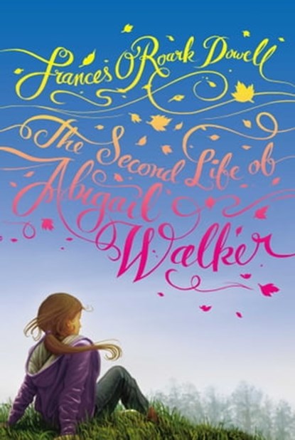 The Second Life of Abigail Walker, Frances O'Roark Dowell - Ebook - 9781442405950