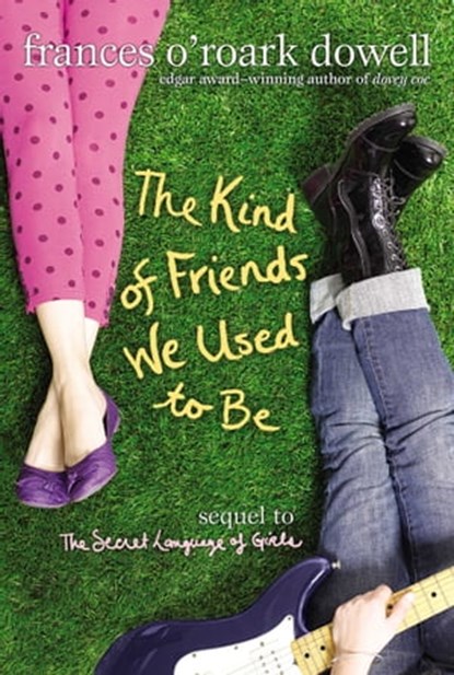 The Kind of Friends We Used to Be, Frances O'Roark Dowell - Ebook - 9781442406162