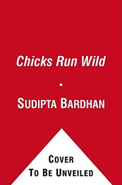 Chicks Run Wild, Sudipta Bardhan-Quallen - Gebonden - 9781442406735