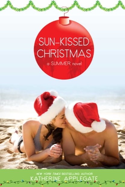 Sun-Kissed Christmas, Katherine Applegate - Ebook - 9781442409590