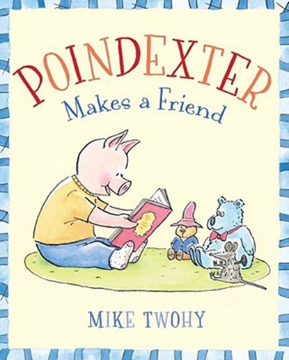 Poindexter Makes a Friend, Mike Twohy - Gebonden - 9781442409651
