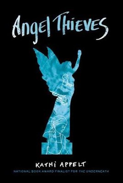 Angel Thieves, Kathi Appelt - Gebonden - 9781442421097