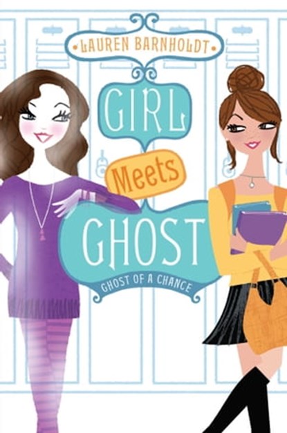 Ghost of a Chance, Lauren Barnholdt - Ebook - 9781442421516