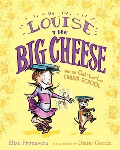 Louise the Big Cheese and the Ooh-la-la Charm School, Elise Primavera - Ebook - 9781442431232