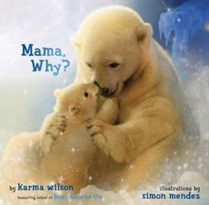 Mama, Why?, Karma Wilson - Ebook - 9781442432987