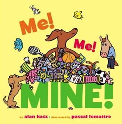 Me! Me! Mine!, Alan Katz - Ebook - 9781442435124