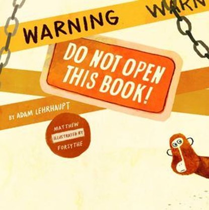 Warning: Do Not Open This Book!, Adam Lehrhaupt - Ebook - 9781442435834