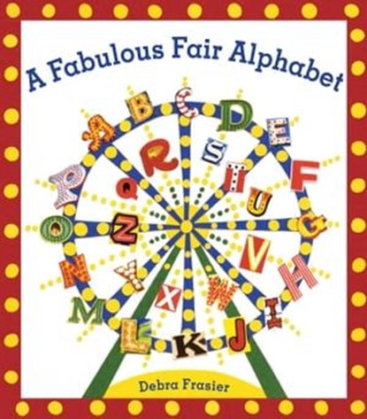 A Fabulous Fair Alphabet, Debra Frasier - Ebook - 9781442439566