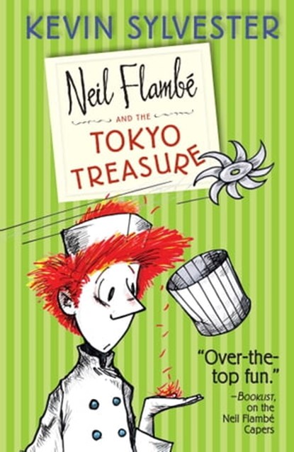 Neil Flambé and the Tokyo Treasure, Kevin Sylvester - Ebook - 9781442442986