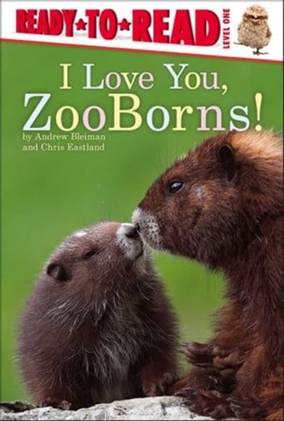 I Love You, ZooBorns!, Andrew Bleiman ; Chris Eastland - Ebook - 9781442443815