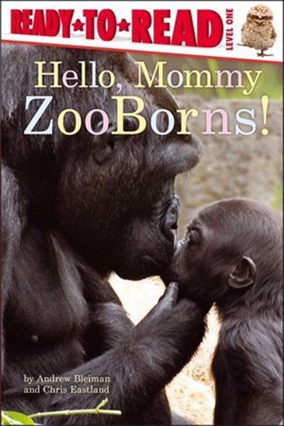 Hello, Mommy ZooBorns!, Andrew Bleiman ; Chris Eastland - Ebook - 9781442443846