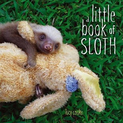 A Little Book of Sloth, Lucy Cooke - Gebonden - 9781442445574