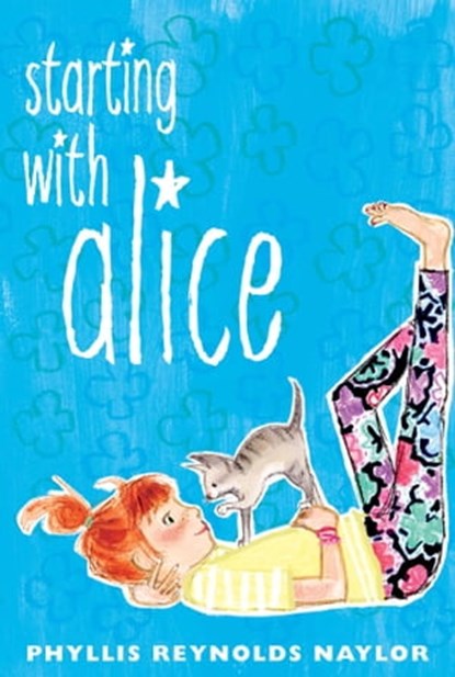 Starting with Alice, Phyllis Reynolds Naylor - Ebook - 9781442446458