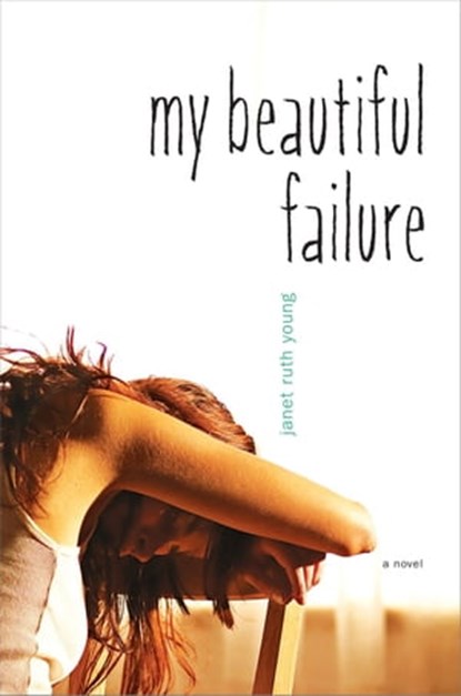 My Beautiful Failure, Janet Ruth Young - Ebook - 9781442446694