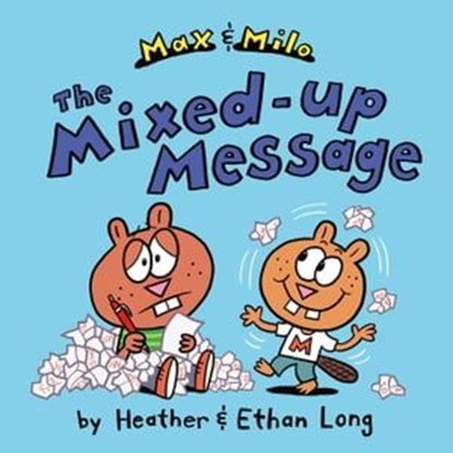 Max & Milo The Mixed-up Message, Heather Long ; Ethan Long - Ebook - 9781442451421
